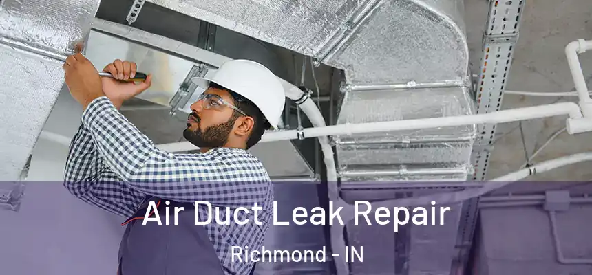  Air Duct Leak Repair Richmond - IN
