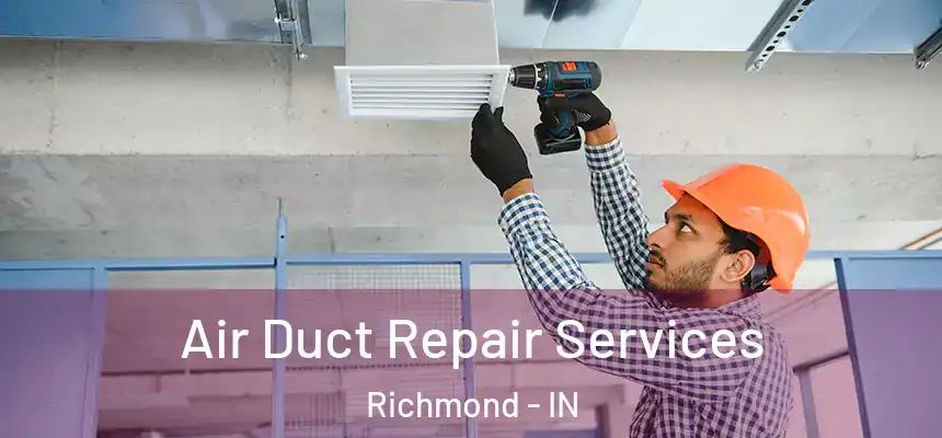  Air Duct Repair Services Richmond - IN