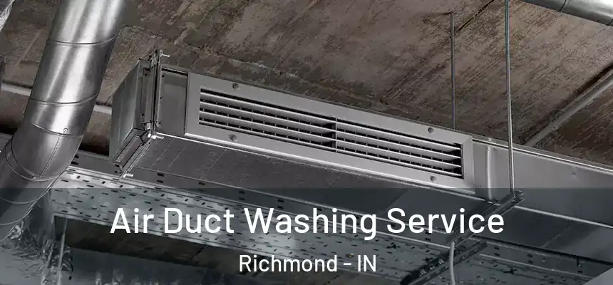 Air Duct Washing Service Richmond - IN