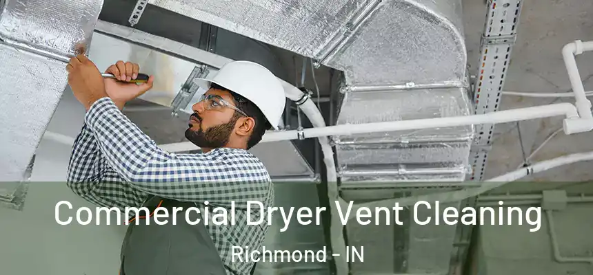  Commercial Dryer Vent Cleaning Richmond - IN