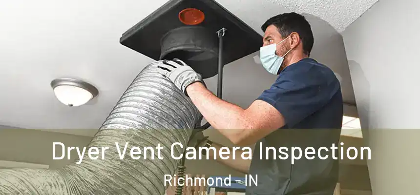 Dryer Vent Camera Inspection Richmond - IN