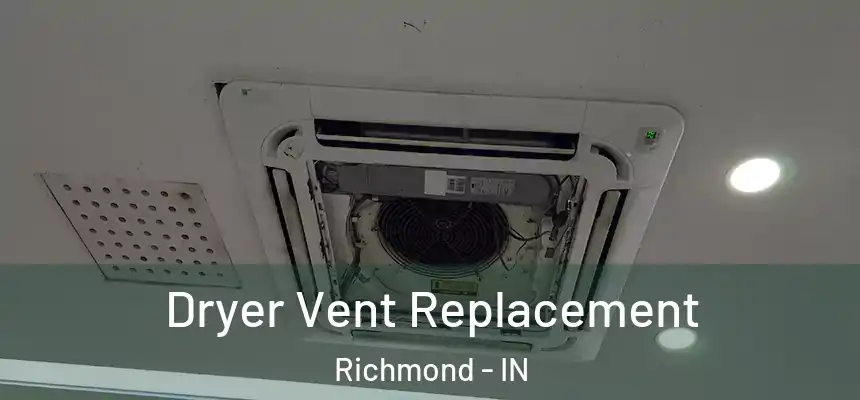 Dryer Vent Replacement Richmond - IN