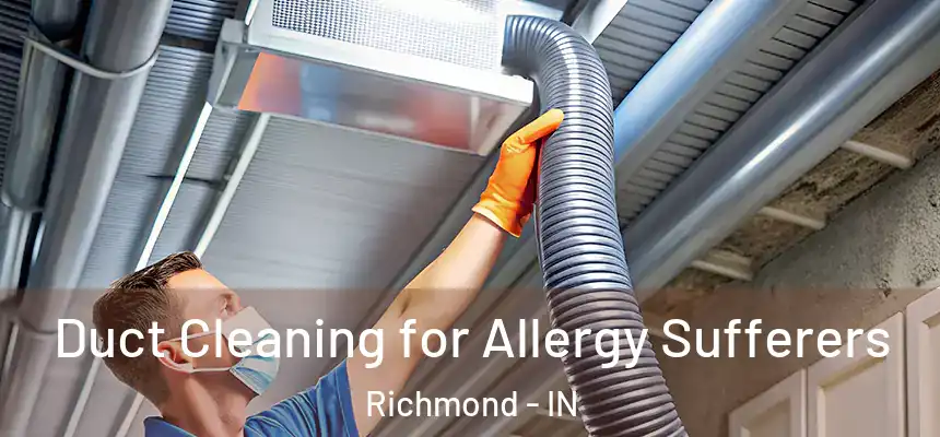  Duct Cleaning for Allergy Sufferers Richmond - IN