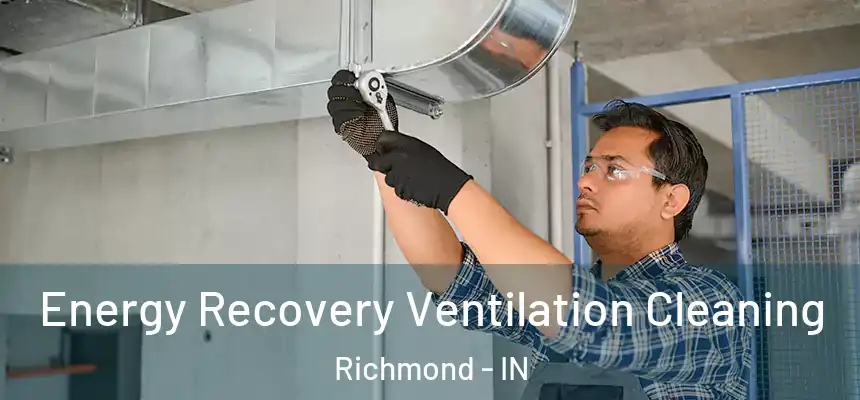  Energy Recovery Ventilation Cleaning Richmond - IN