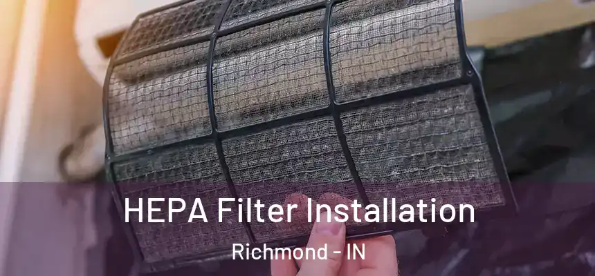  HEPA Filter Installation Richmond - IN