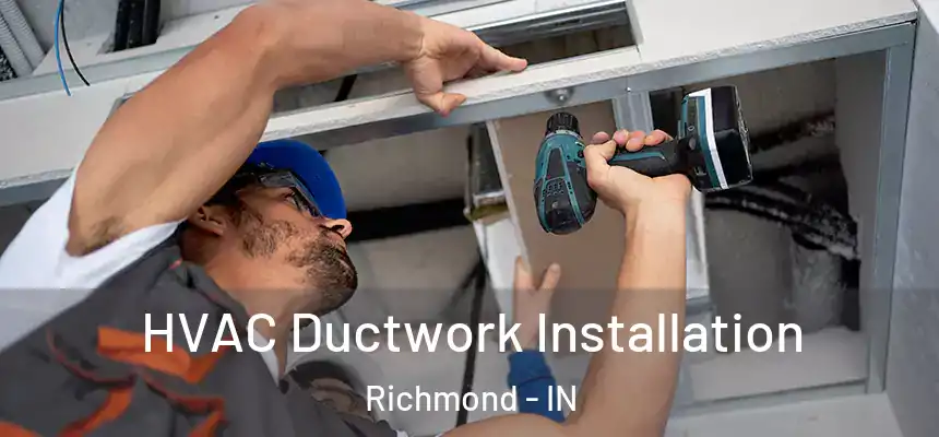  HVAC Ductwork Installation Richmond - IN