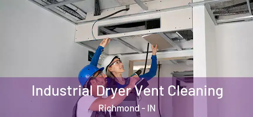  Industrial Dryer Vent Cleaning Richmond - IN