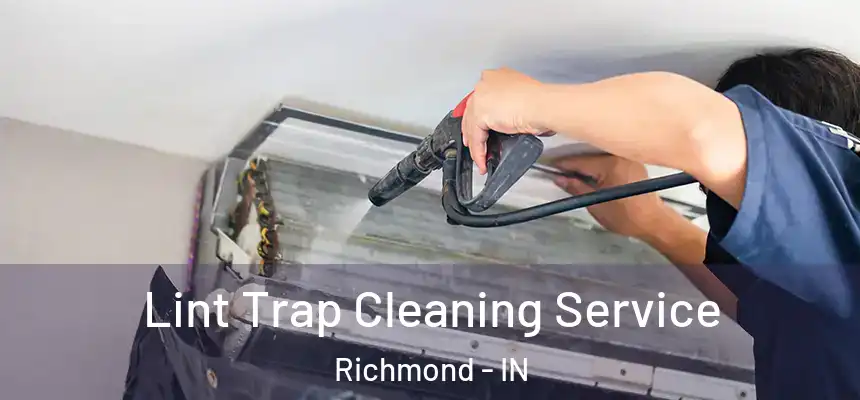  Lint Trap Cleaning Service Richmond - IN