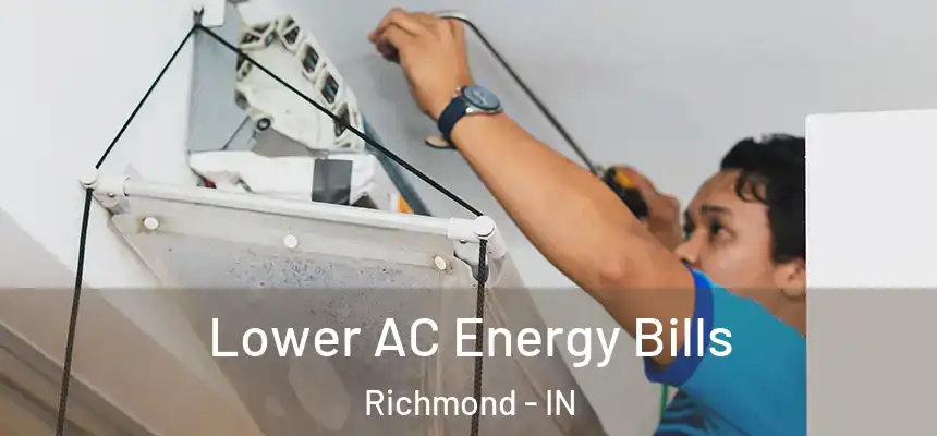  Lower AC Energy Bills Richmond - IN