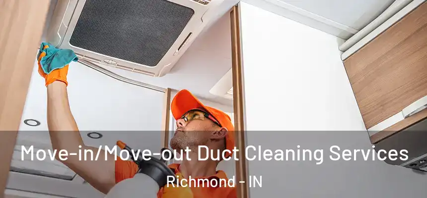  Move-in/Move-out Duct Cleaning Services Richmond - IN