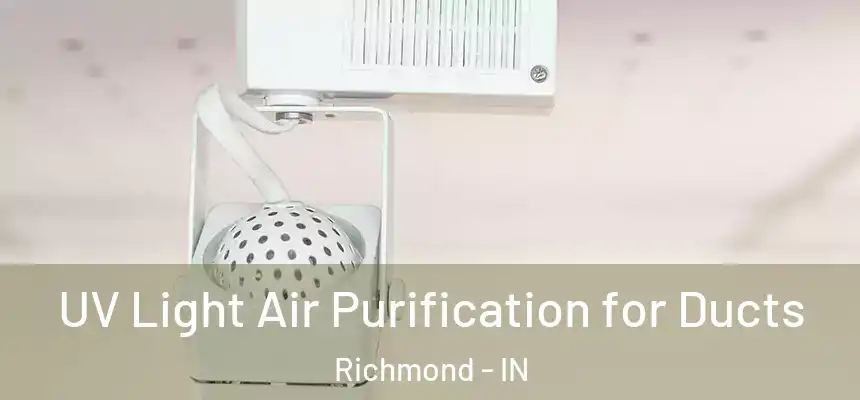  UV Light Air Purification for Ducts Richmond - IN
