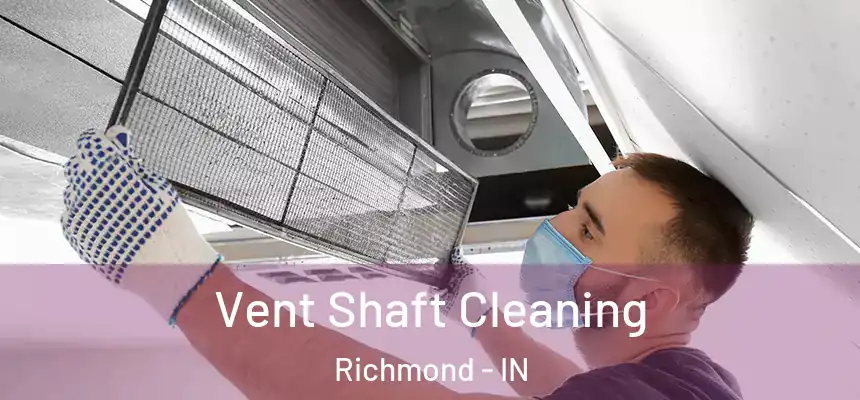 Vent Shaft Cleaning Richmond - IN
