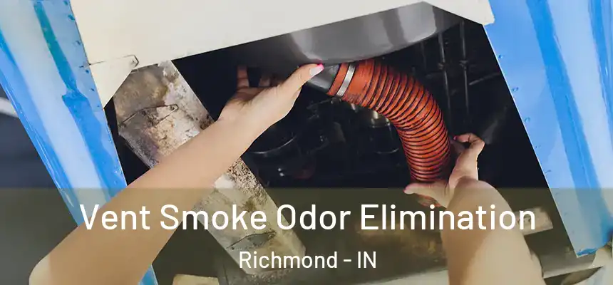 Vent Smoke Odor Elimination Richmond - IN