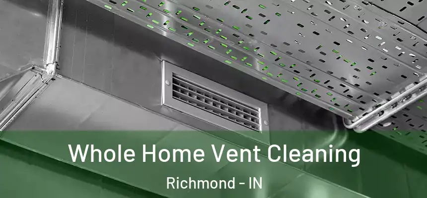  Whole Home Vent Cleaning Richmond - IN